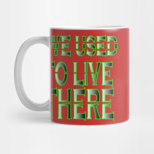 we used to live there Mug